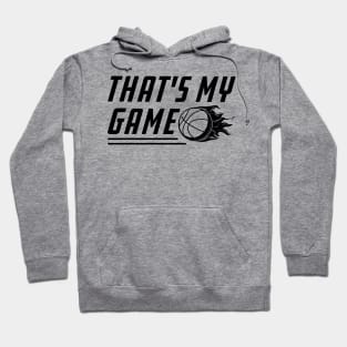 Basketball Sport That's My Game Hoodie